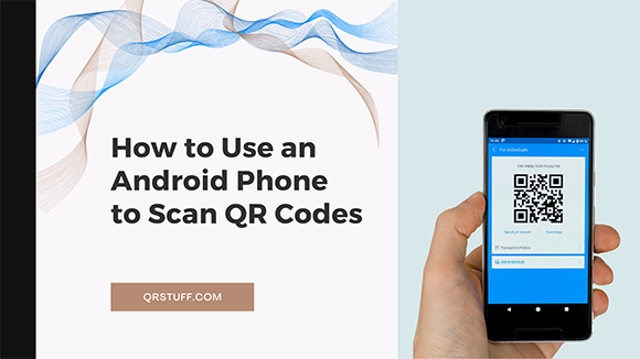 qrstuff.com How to Use an Android Phone to Scan QR Codes