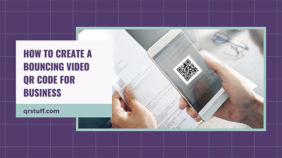 How To Create A Bouncing Video QR Code for Business