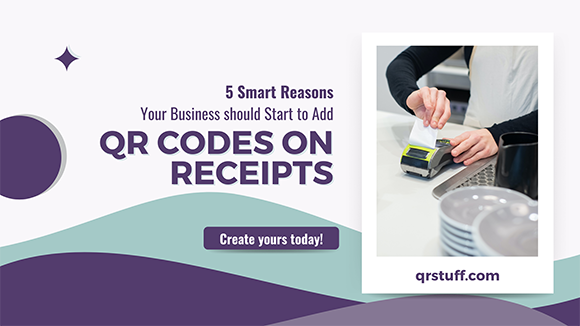 5 Smart Reasons Your Business should Start to Add QR Codes on Receipts